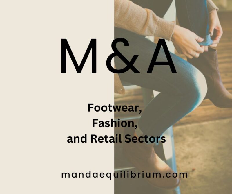 Mergers and Acquisitions (M&A) - Footwear, Fashion, and Retail Sectors