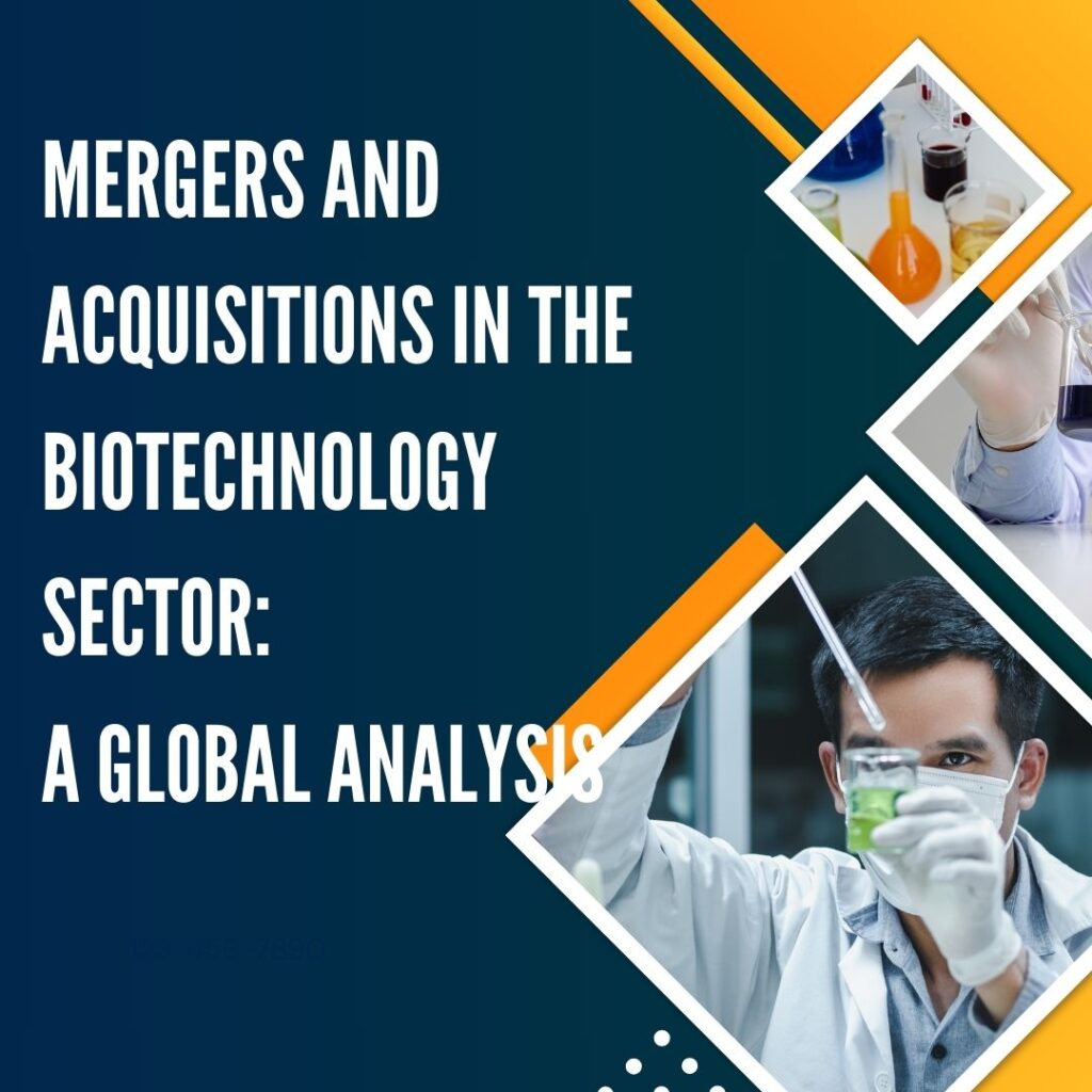 Mergers and Acquisitions in the Biotechnology Sector: A Global Analysis